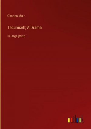 Tecumseh; A Drama