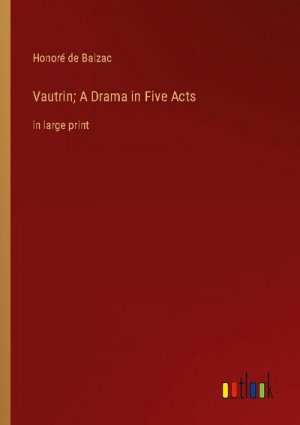 Vautrin; A Drama in Five Acts