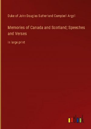 Memories of Canada and Scotland; Speeches and Verses