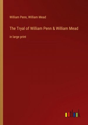 The Tryal of William Penn & William Mead