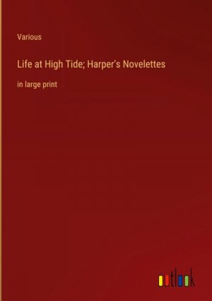 Life at High Tide; Harper's Novelettes