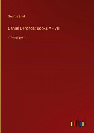 Daniel Deronda; Books V - VIII