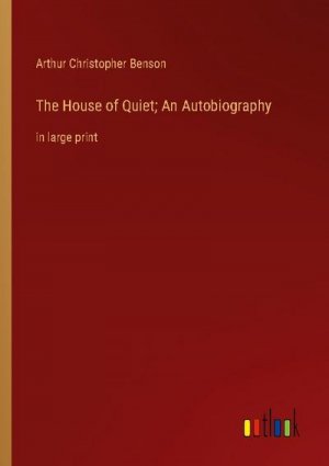 The House of Quiet; An Autobiography