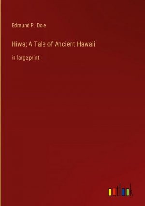 Hiwa; A Tale of Ancient Hawaii