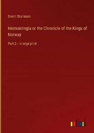 Heimskringla or the Chronicle of the Kings of Norway