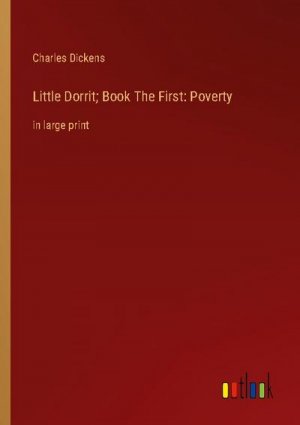 Little Dorrit; Book The First: Poverty