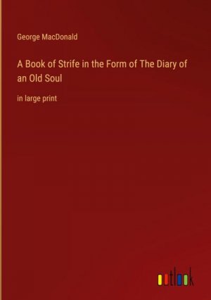 A Book of Strife in the Form of The Diary of an Old Soul