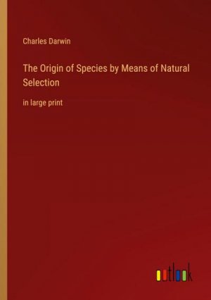 The Origin of Species by Means of Natural Selection