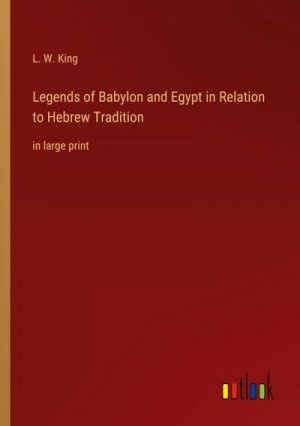 Legends of Babylon and Egypt in Relation to Hebrew Tradition