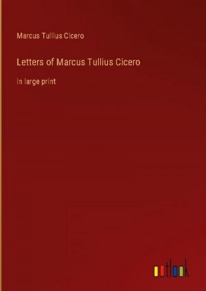 Letters of Marcus Tullius Cicero