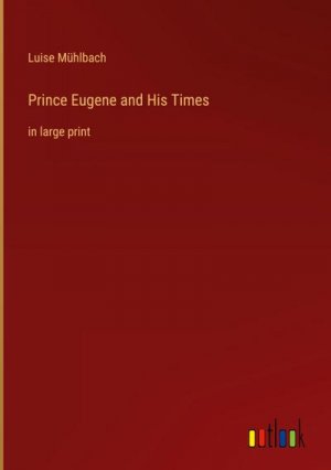 Prince Eugene and His Times