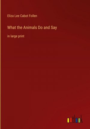 What the Animals Do and Say