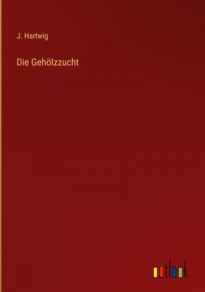 neues Buch – J. Hartwig – Die Gehölzzucht