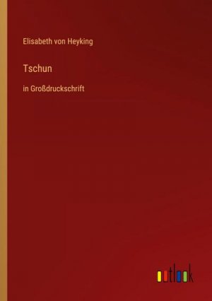 neues Buch – Elisabeth Von Heyking – Tschun neues Buch – Elisabeth Von Heyking – Tschun