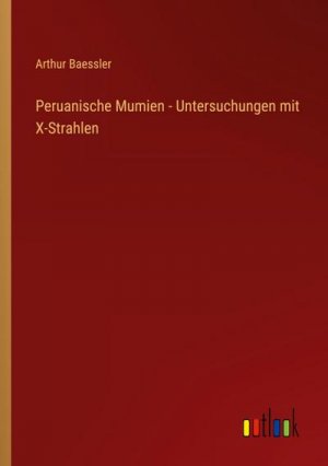 Peruanische Mumien - Untersuchungen mit X-Strahlen