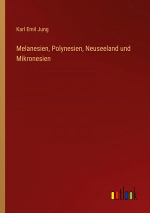 Melanesien, Polynesien, Neuseeland und Mikronesien