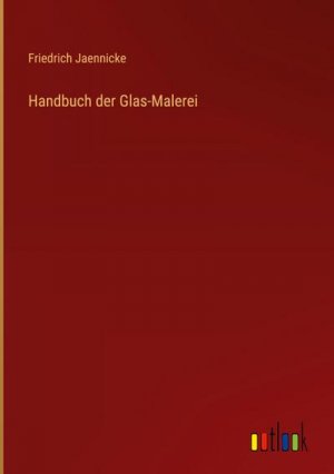 Handbuch der Glas-Malerei