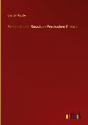 Reisen an der Russisch-Persischen Grenze