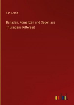 Balladen, Romanzen und Sagen aus Thüringens Ritterzeit