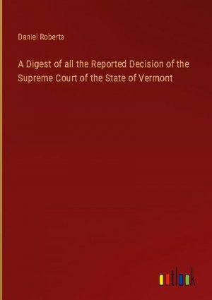 A Digest of all the Reported Decision of the Supreme Court of the State of Vermont