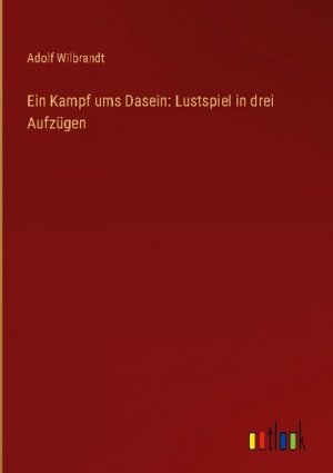 Ein Kampf ums Dasein: Lustspiel in drei Aufzügen