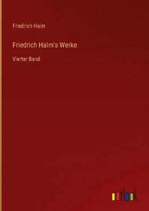 Friedrich Halm's Werke