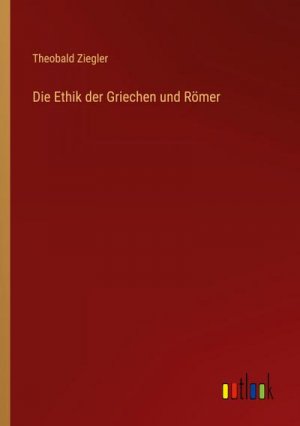 Die Ethik der Griechen und Römer