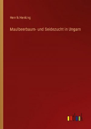 Maulbeerbaum- und Seidezucht in Ungarn