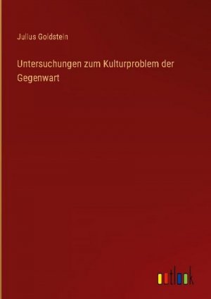 Untersuchungen zum Kulturproblem der Gegenwart