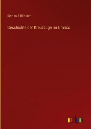 Geschichte der Kreuzzüge im Umriss