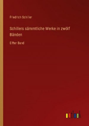 Schillers sämmtliche Werke in zwölf Bänden