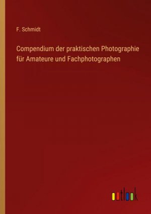 Compendium der praktischen Photographie für Amateure und Fachphotographen