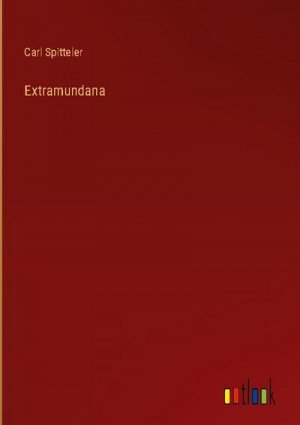 neues Buch – Carl Spitteler – Extramundana