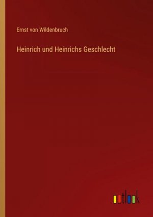 Heinrich und Heinrichs Geschlecht