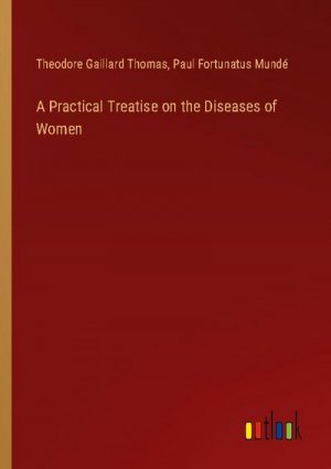 A Practical Treatise on the Diseases of Women