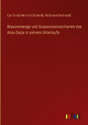 Wassermenge und Suspensionsschlamm des Amu-Darja in seinem Unterlaufe