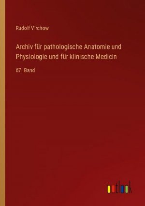 Archiv für pathologische Anatomie und Physiologie und für klinische Medicin