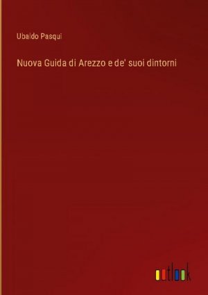 Nuova Guida di Arezzo e de' suoi dintorni