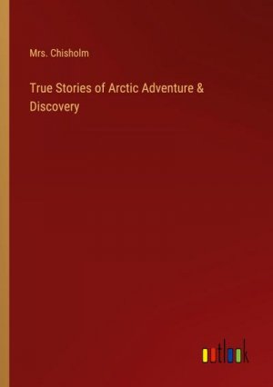 True Stories of Arctic Adventure & Discovery