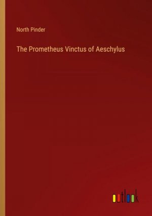 The Prometheus Vinctus of Aeschylus