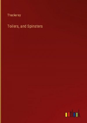 Toilers, and Spinsters