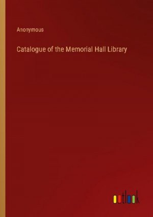 Catalogue of the Memorial Hall Library