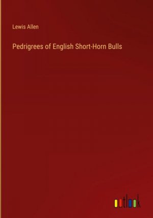 Pedrigrees of English Short-Horn Bulls