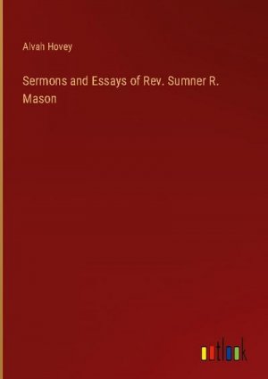 Sermons and Essays of Rev. Sumner R. Mason