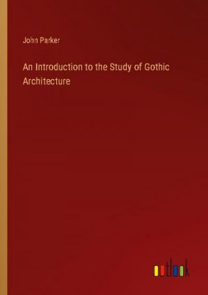 An Introduction to the Study of Gothic Architecture