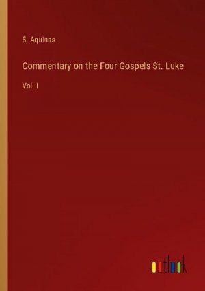 Commentary on the Four Gospels St. Luke