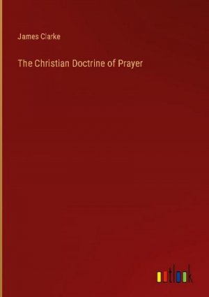 The Christian Doctrine of Prayer