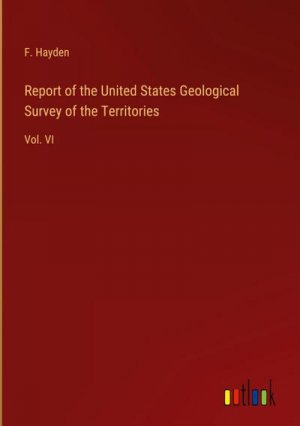 Report of the United States Geological Survey of the Territories