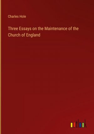 Three Essays on the Maintenance of the Church of England