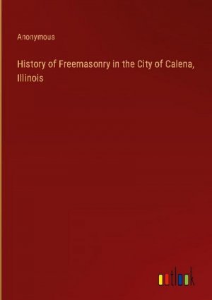 History of Freemasonry in the City of Calena, Illinois